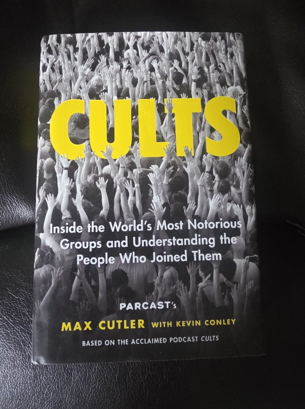 Max Cutler w/Kevin Conley - Cults Inside the World's Most Notorious...HC
